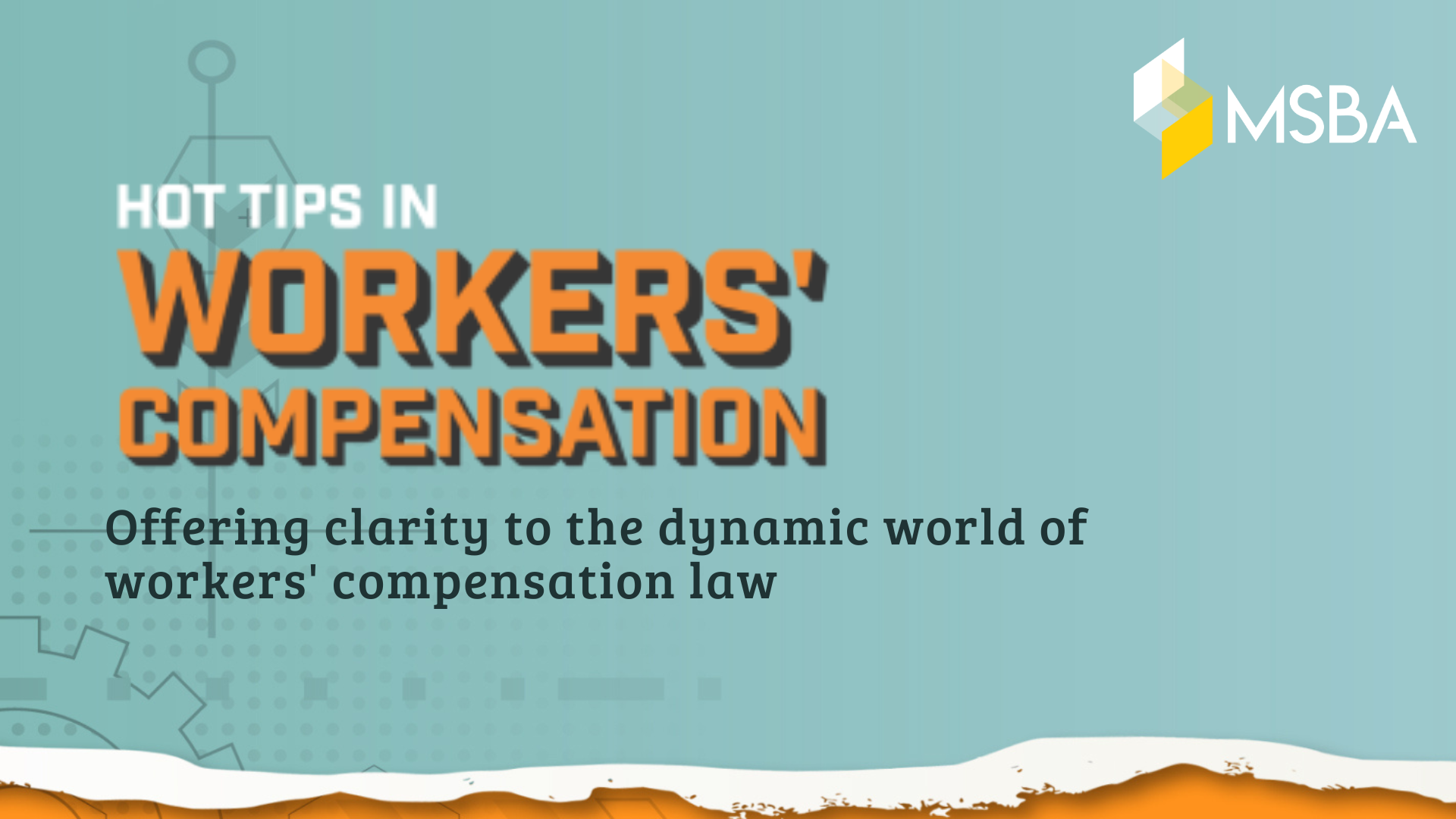 Title of program, Hot Tips in Workers' Compensation Offering clarity to the dynamic world of workers' compensation law