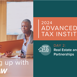 2024 Advanced Tax Institute Day 2 - Real Estate &amp; Partnershi