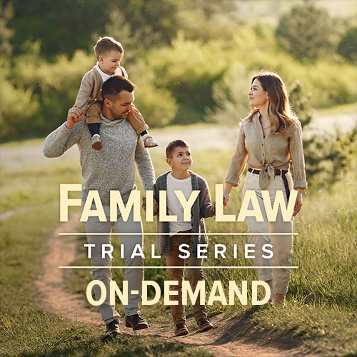 Family Law Trial Series: From Client Selection to Cl