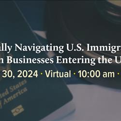 Strategically Navigating U.S. Immigration Law for Foreign Bu