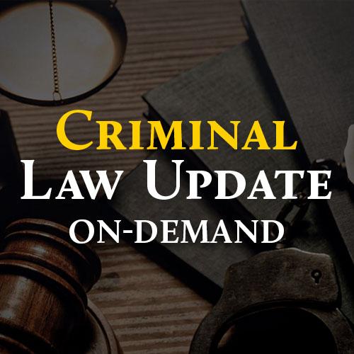 2026 Criminal Law Update - On-Demand