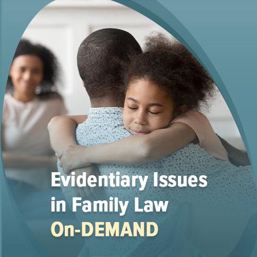 Evidentiary Issues in Family Law