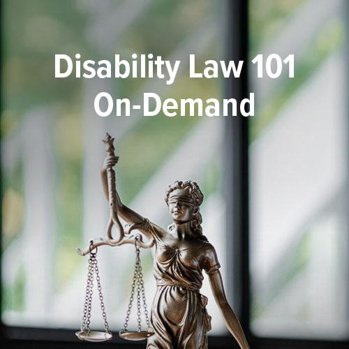 Disability Law 101 - On-Demand