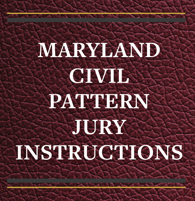 MD Civil Pattern Jury Instr., 5th Ed, 2024 Ed - E-Pub